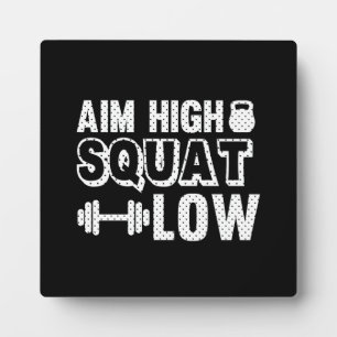 Aim High Squat Low - Gym Workout Motivational Plaque