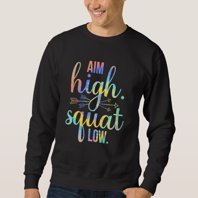 Aim High Squat Low Workout Exercise Motivation Fun Sweatshirt (Front)