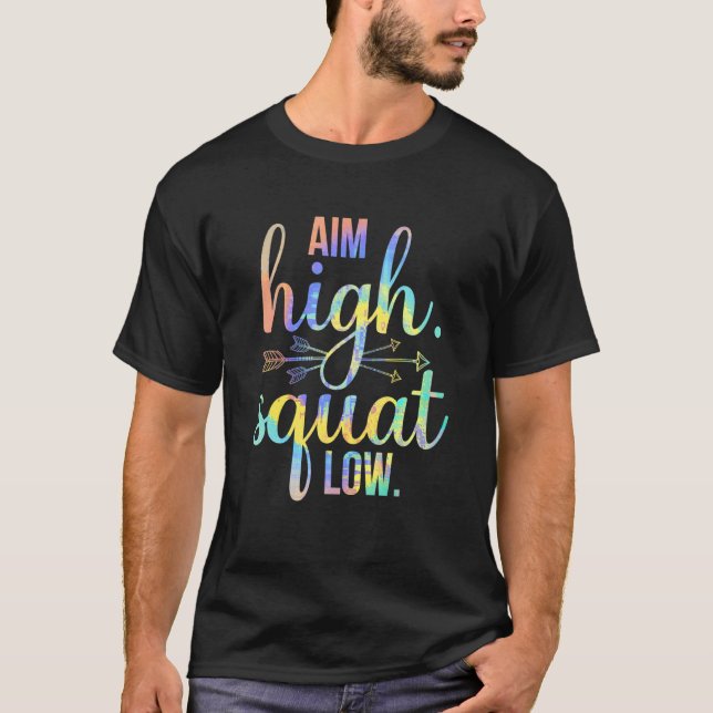 Aim High Squat Low Workout Exercise Motivation Fun T-Shirt (Front)