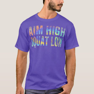 Aim High Squat Low Workout Exercise Motivation Fun T-Shirt