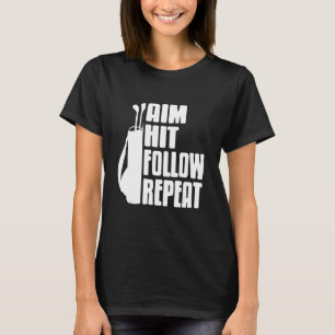 Aim Hit Follow Repeat Awesome Golfing Present T-Shirt