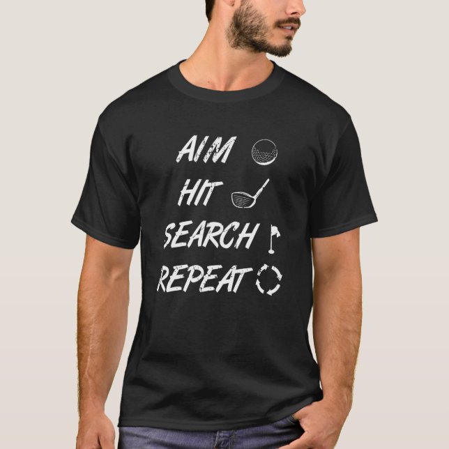 Aim Hit Search Repeat  Golf T-Shirt (Front)