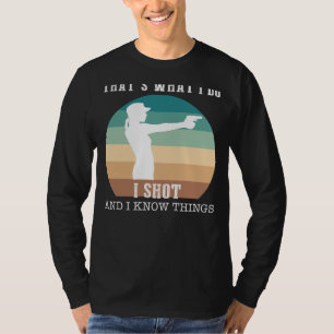 Aim, Shoot, Amuse: Thats What I Do, I Gun and I Kn T-Shirt