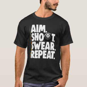 Aim Shoot Swear Repea Billiards Player Tees Men Ga