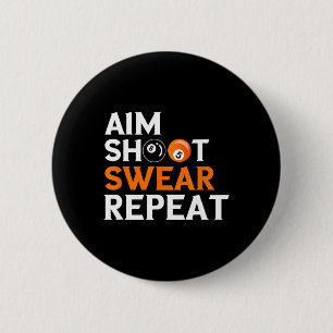 Aim Shoot Swear Repeat 8 Ball Pool Billiards Playe 6 Cm Round Badge