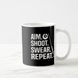 Aim Shoot Swear Repeat 8 Ball Pool Billiards Playe Coffee Mug