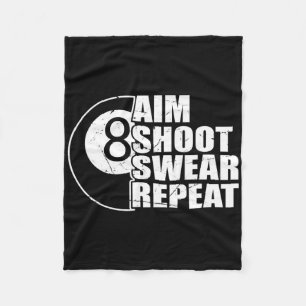 Aim Shoot Swear Repeat 8 Ball Pool Billiards Playe Fleece Blanket
