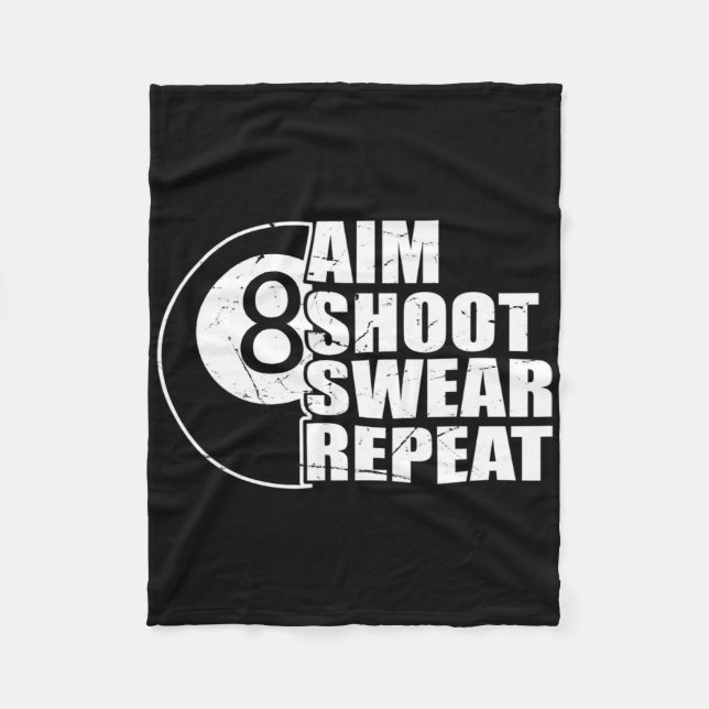 Aim Shoot Swear Repeat 8 Ball Pool Billiards Playe Fleece Blanket (Front)