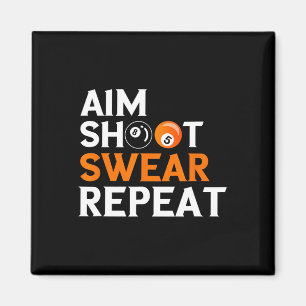 Aim Shoot Swear Repeat 8 Ball Pool Billiards Playe Magnet