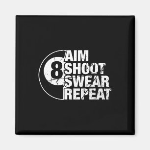 Aim Shoot Swear Repeat 8 Ball Pool Billiards Playe Magnet