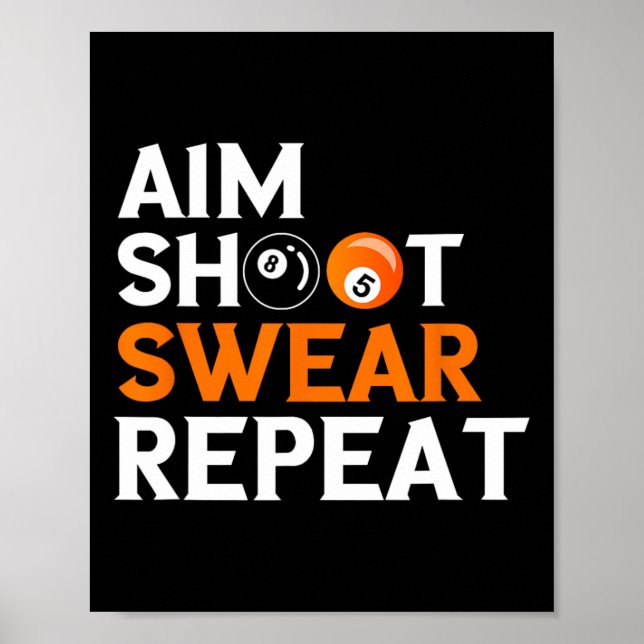 Aim Shoot Swear Repeat 8 Ball Pool Billiards Playe Poster (Front)
