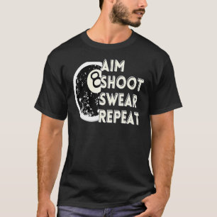 Aim Shoot Swear Repeat 8 Ball Pool Billiards Playe T-Shirt