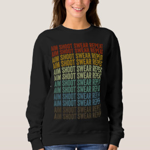 Aim Shoot Swear Repeat Archer Bow And Arrow Shoote Sweatshirt