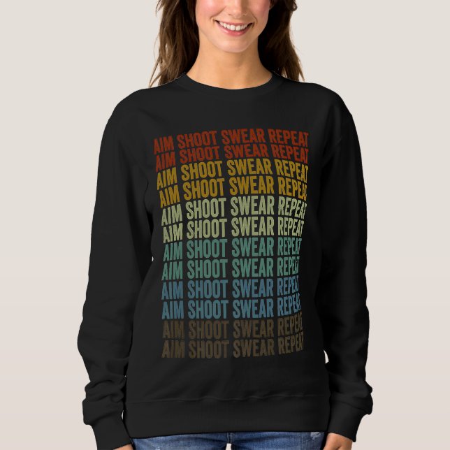 Aim Shoot Swear Repeat Archer Bow And Arrow Shoote Sweatshirt (Front)