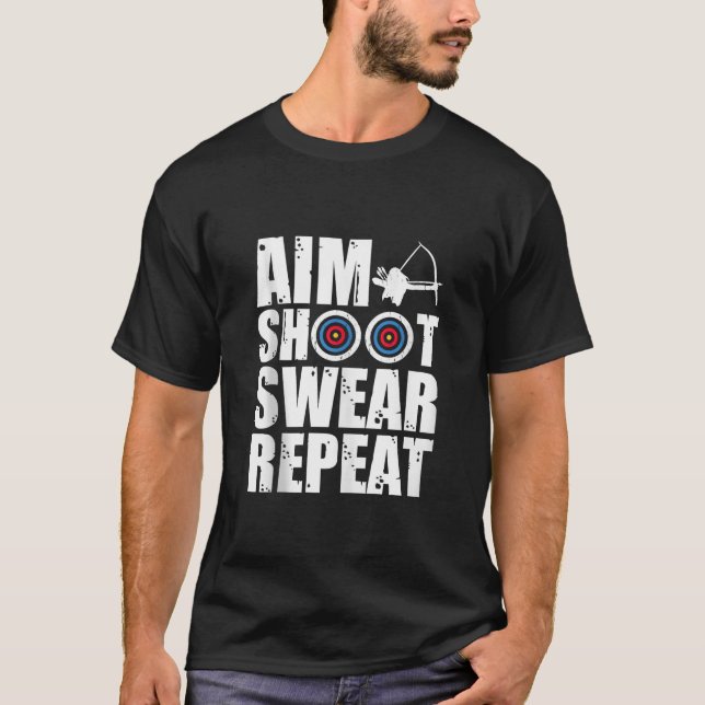 Aim Shoot Swear Repeat Archer Bowhunting Design Ta T-Shirt (Front)