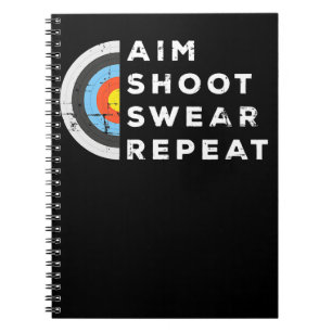Aim Shoot Swear Repeat Archery Costume Archer Gift Notebook