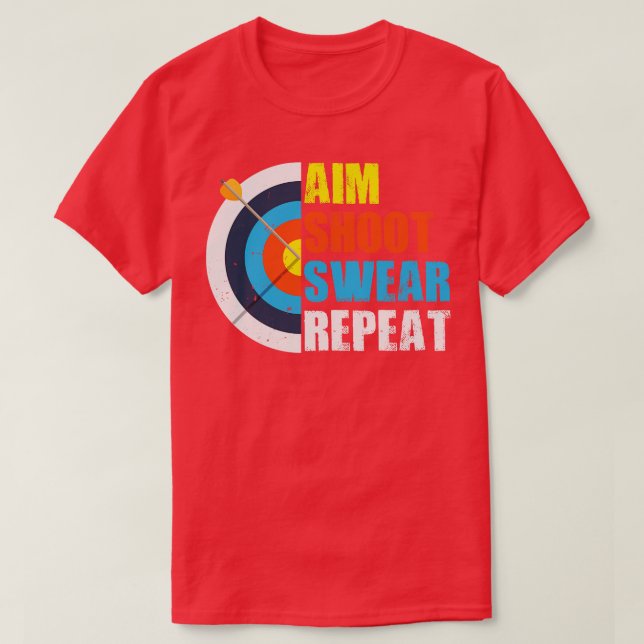 Aim Shoot Swear Repeat Archery Costume Archer Gift T-Shirt (Design Front)