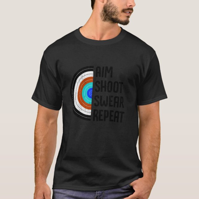 Aim Shoot Swear Repeat Archery Funny Bow Arrow Arc T-Shirt (Front)