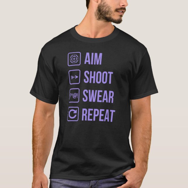 Aim Shoot Swear Repeat  Archery Life Joke 2 T-Shirt (Front)