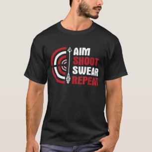 Aim Shoot Swear Repeat Archery T-Shirt