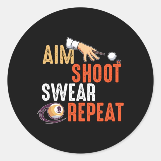 Aim Shoot Swear Repeat Billards And Pool  Classic Round Sticker (Front)
