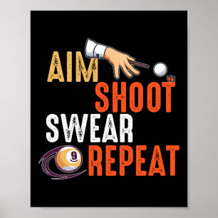 Aim Shoot Swear Repeat Billards And Pool Poster