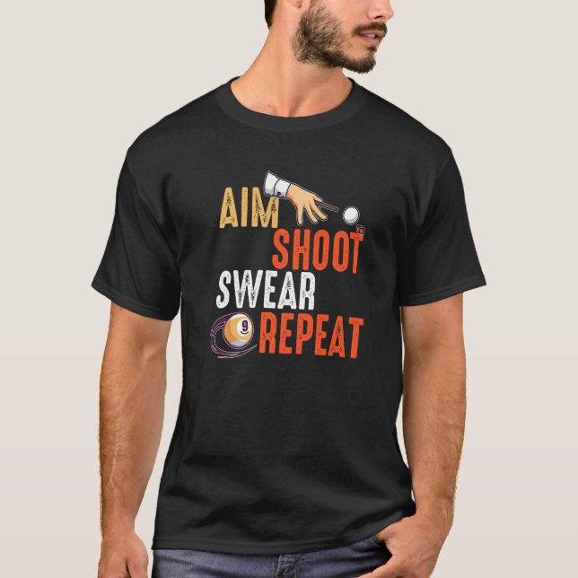 Aim Shoot Swear Repeat Billards And Pool T-Shirt (Front)