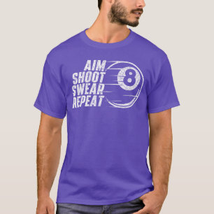 Aim Shoot Swear Repeat Billiard Lover Pool Sports T-Shirt