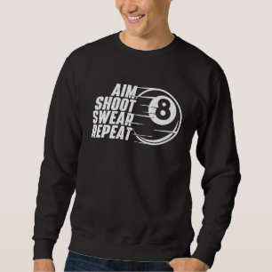 Aim Shoot Swear Repeat  Billiard  Pool Sports Game Sweatshirt