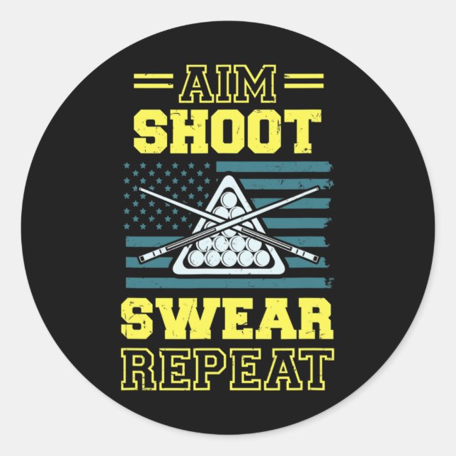 Aim Shoot Swear Repeat Billiards Pool Table Americ Classic Round Sticker (Front)