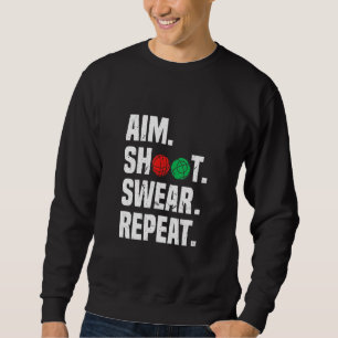 Aim Shoot Swear Repeat  Bocce Ball Player Sayings Sweatshirt