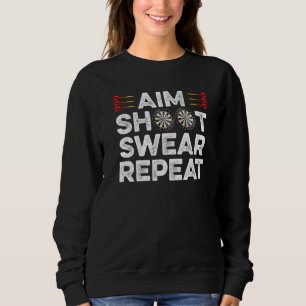 Aim Shoot Swear Repeat Dart Player Darting Dartboa Sweatshirt