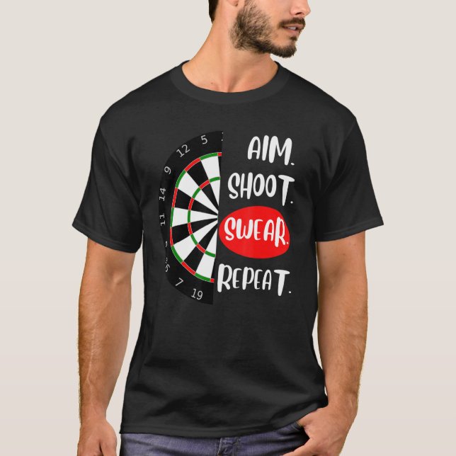 Aim Shoot Swear Repeat Dartboard Darts player T-Shirt (Front)