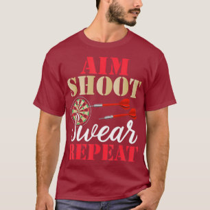 Aim Shoot Swear Repeat Darts Funny Dart Player T-Shirt