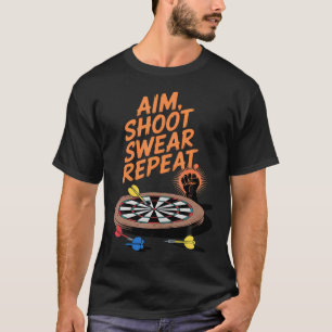 Aim Shoot Swear Repeat Darts Funny Player Bar Game T-Shirt