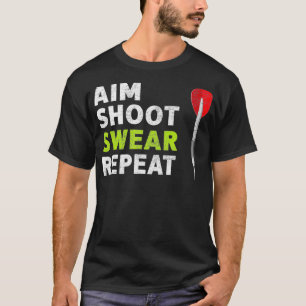 Aim Shoot Swear Repeat Darts T-Shirt