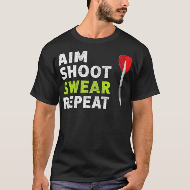 Aim Shoot Swear Repeat Darts T-Shirt (Front)
