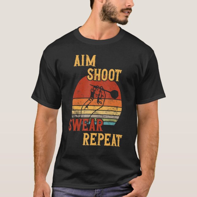 Aim Shoot Swear Repeat Darts T-Shirt (Front)