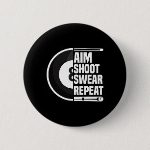 Aim Shoot Swear Repeat - Funny 8 Ball Player Pool 6 Cm Round Badge