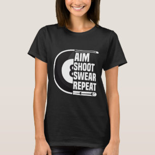 Aim Shoot Swear Repeat - Funny 8 Ball Player Pool  T-Shirt