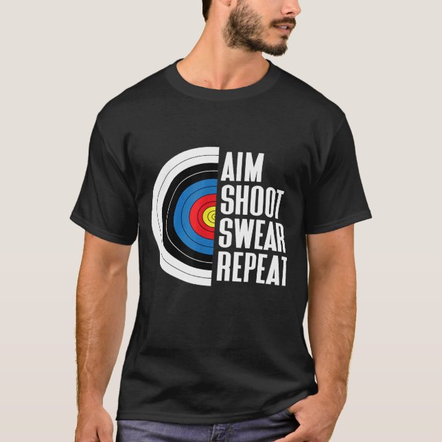 Aim Shoot Swear Repeat Funny Archery Target Bow Hu T-Shirt (Front)
