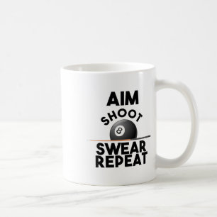 Aim Shoot Swear Repeat - Funny Billiards - 8 Ball Coffee Mug