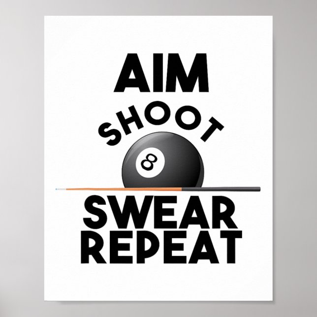Aim Shoot Swear Repeat - Funny Billiards - 8 Ball  Poster (Front)