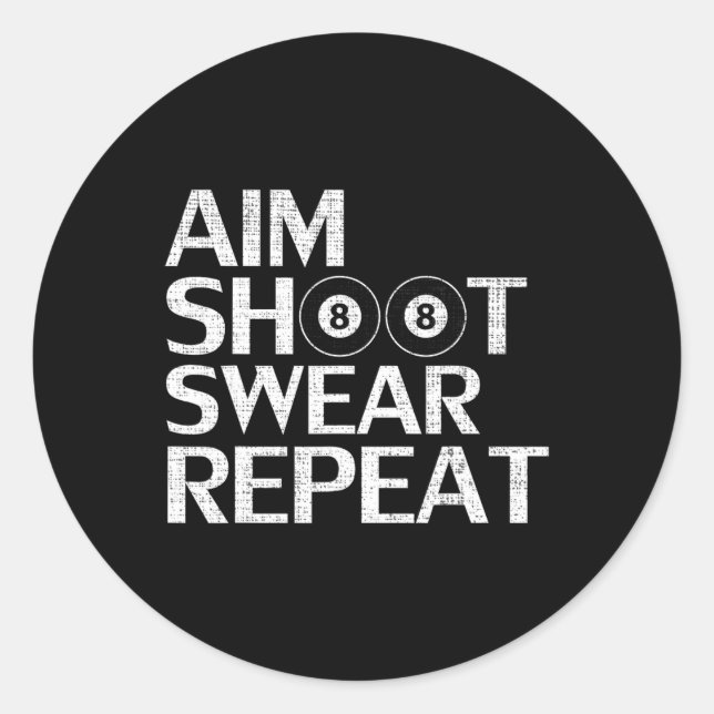 Aim Shoot Swear Repeat Funny Billiards Gift For 8- Classic Round Sticker (Front)