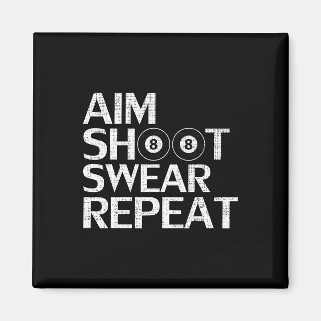 Aim Shoot Swear Repeat Funny Billiards Gift For 8- Magnet (Front)