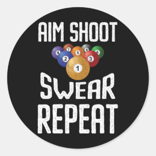 Aim Shoot Swear Repeat Funny Billiards Player Pool Classic Round Sticker
