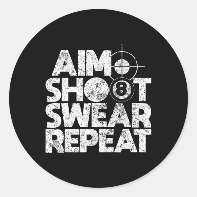 Aim Shoot Swear Repeat Funny Pool Billiards 8 Ball Classic Round Sticker (Front)
