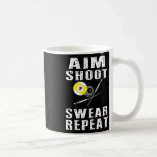 Aim Shoot Swear Repeat Funny Pool Billiards 8 Ball Coffee Mug