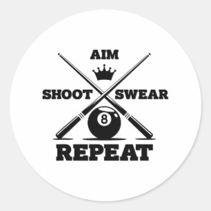 Aim Shoot Swear Repeat Funny Pool Billiards And Sn Classic Round Sticker