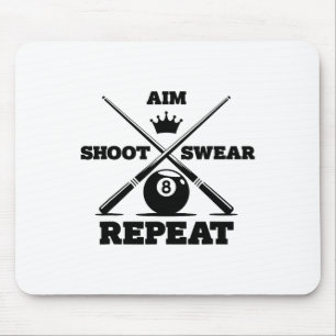 Aim Shoot Swear Repeat Funny Pool Billiards And Sn Mouse Pad